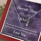 Romantic Jewelry Gift For Loved One, My Favorite Thing Message Card, Gift For Partner