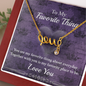 Romantic Jewelry Gift For Loved One, My Favorite Thing Message Card, Gift For Partner